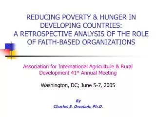 REDUCING POVERTY &amp; HUNGER IN DEVELOPING COUNTRIES: A RETROSPECTIVE ANALYSIS OF THE ROLE OF FAITH-BASED ORGANIZATIO