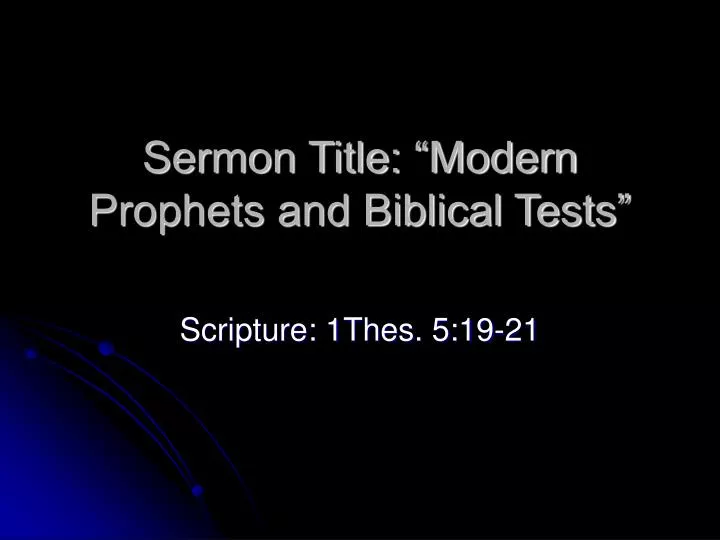 sermon title modern prophets and biblical tests