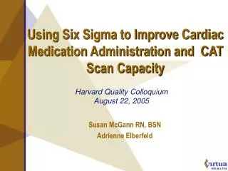 Using Six Sigma to Improve Cardiac Medication Administration and CAT Scan Capacity