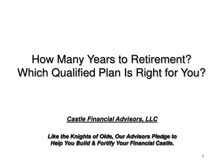 how many years to retirement which qualified plan is right for you