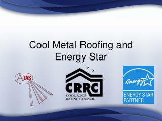 Cool Metal Roofing and Energy Star
