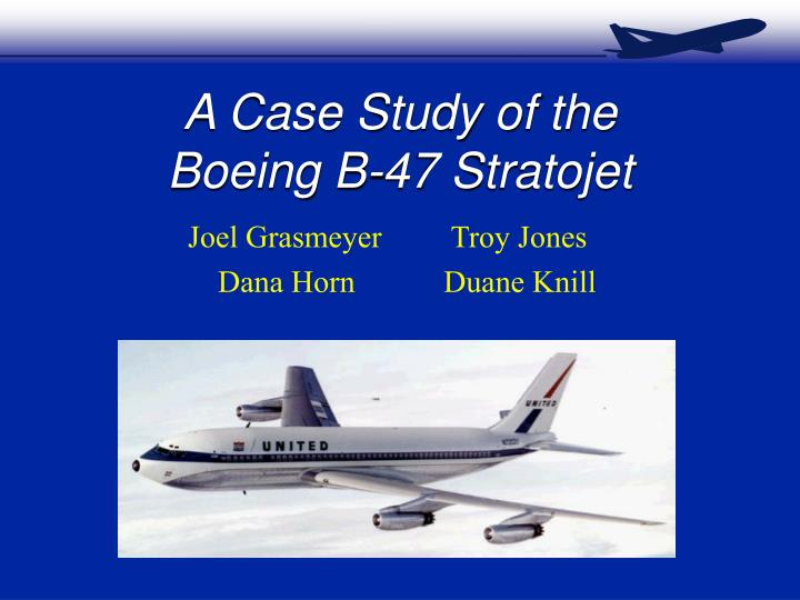 a case study of the boeing b 47 stratojet