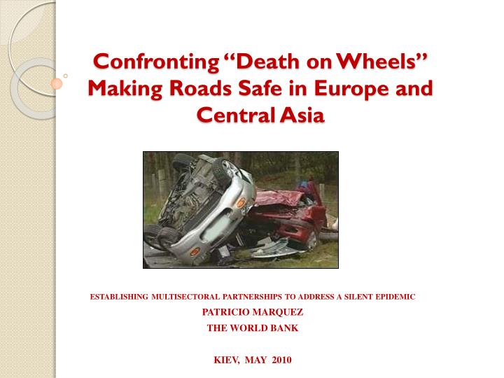 confronting death on wheels making roads safe in europe and central asia