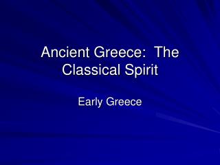 Ancient Greece: The Classical Spirit