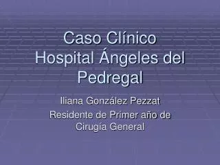 Caso Clínico Hospital Ángeles del Pedregal
