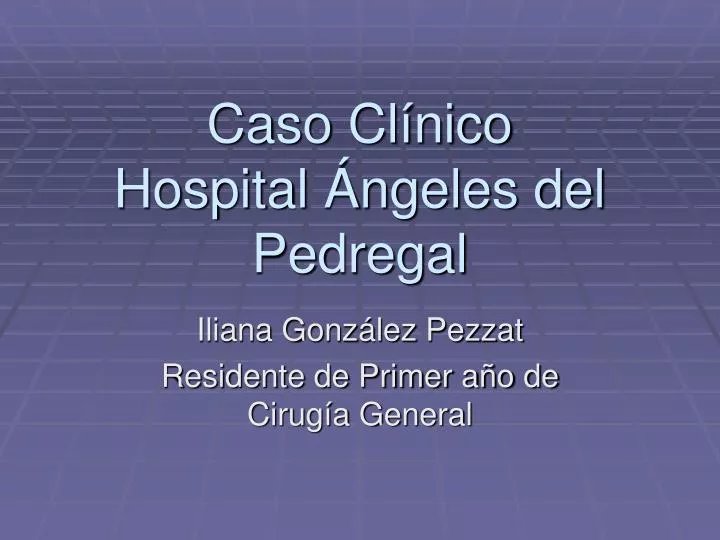 caso cl nico hospital ngeles del pedregal