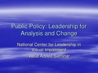 Public Policy: Leadership for Analysis and Change