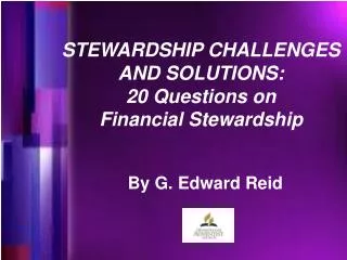 STEWARDSHIP CHALLENGES AND SOLUTIONS: 20 Questions on Financial Stewardship