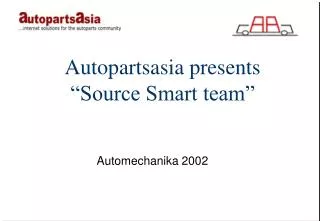 Autopartsasia presents “Source Smart team”