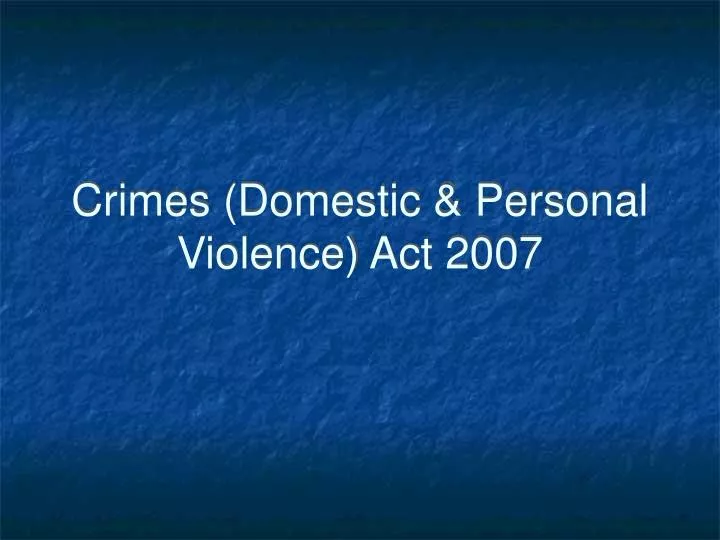 crimes domestic personal violence act 2007