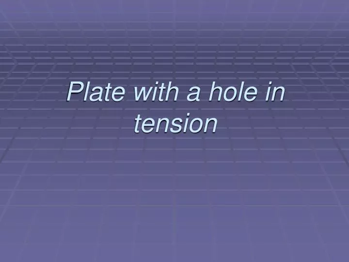 plate with a hole in tension