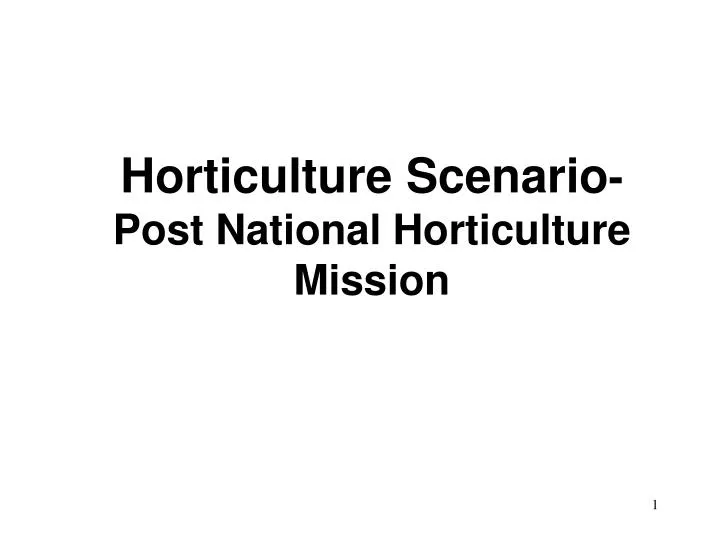 horticulture scenario post national horticulture mission