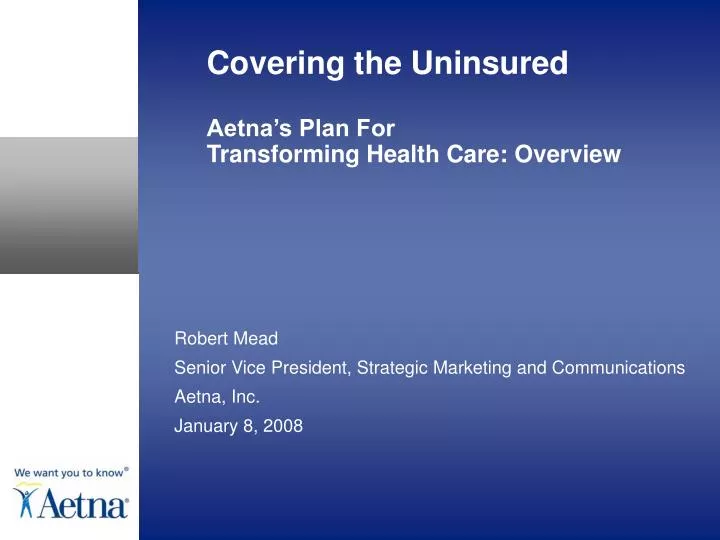 covering the uninsured aetna s plan for transforming health care overview