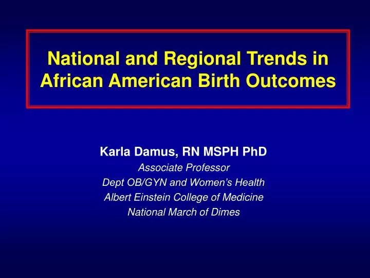 national and regional trends in african american birth outcomes