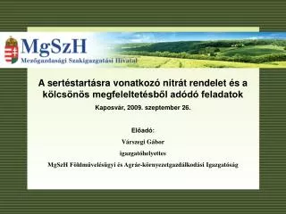 A sertéstartásra vonatkozó nitrát rendelet és a kölcsönös megfeleltetésből adódó feladatok Kaposvár, 2009. szeptember 26