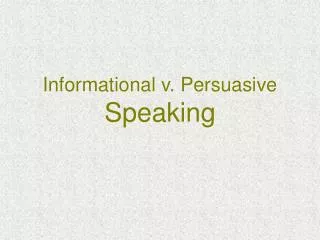 Informational v. Persuasive Speaking