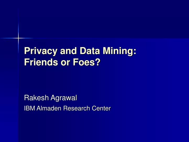 privacy and data mining friends or foes