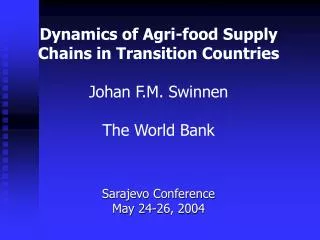 Dynamics of Agri-food Supply Chains in Transition Countries Johan F.M. Swinnen The World Bank