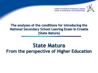 The analyses of the conditions for introduc ing t he National Secondary School Leaving Exam in Croatia (State Matura) S