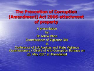 The Prevention of Corruption (Amendment) Act 2006-attachment of property