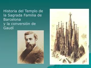 Historia del Templo de la Sagrada Familia de Barcelona y la conversión de Gaudí