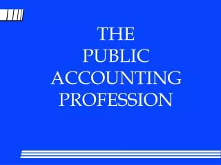 THE PUBLIC ACCOUNTING PROFESSION