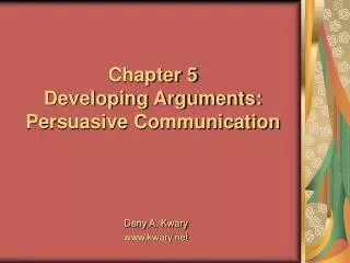 Chapter 5 Developing Arguments: Persuasive Communication
