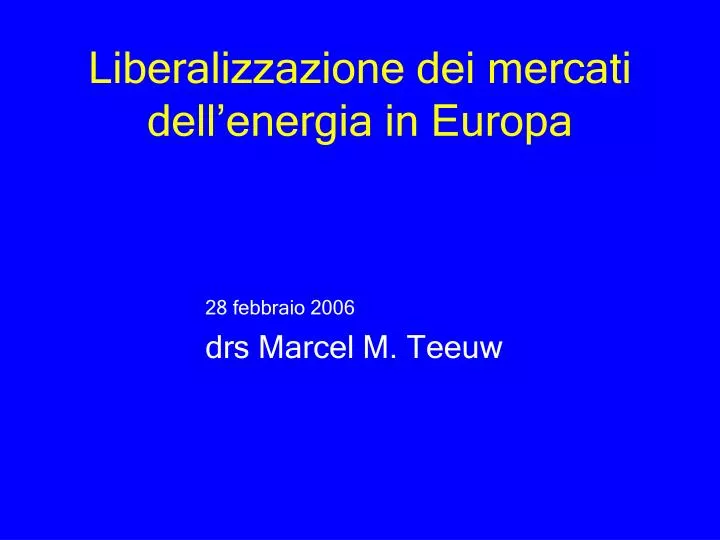liberalizzazione dei mercati dell energia in europa