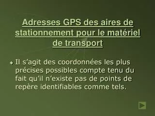 Adresses GPS des aires de stationnement pour le matériel de transport