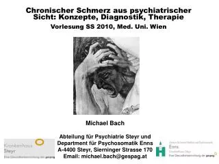 Chronischer Schmerz aus psychiatrischer Sicht: Konzepte, Diagnostik, Therapie Vorlesung SS 2010, Med. Uni. Wien