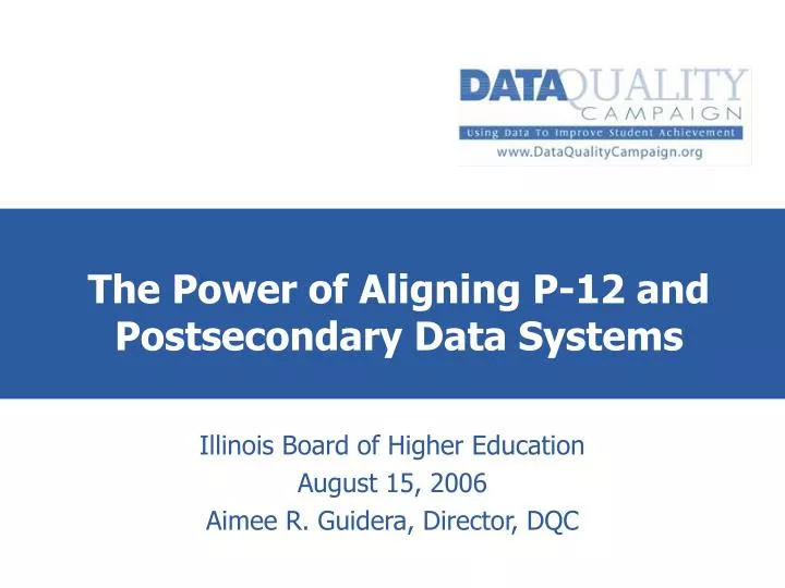 the power of aligning p 12 and postsecondary data systems