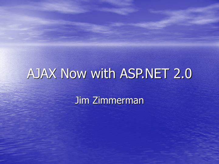 ajax now with asp net 2 0