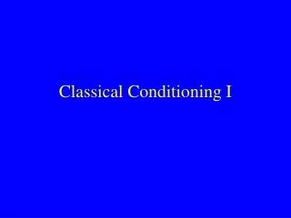 Classical Conditioning I