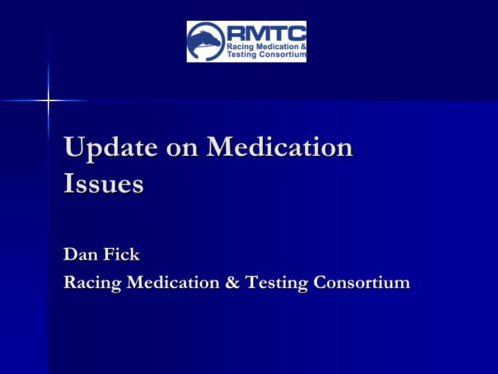 update on medication issues