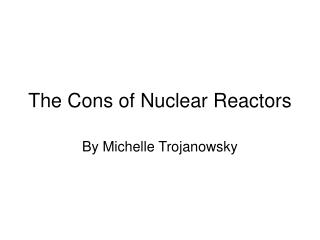 The Cons of Nuclear Reactors