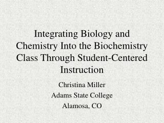 Integrating Biology and Chemistry Into the Biochemistry Class Through Student-Centered Instruction