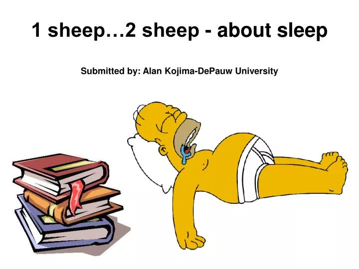 1 sheep 2 sheep about sleep submitted by alan kojima depauw university