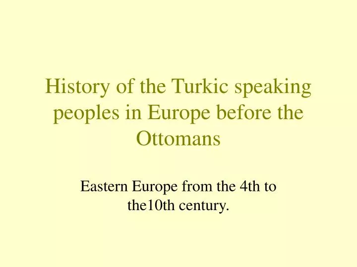 history of the turkic speaking peoples in europe before the ottomans