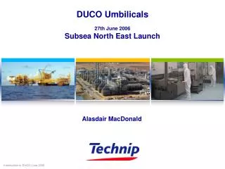 DUCO Umbilicals 27th June 2006 Subsea North East Launch