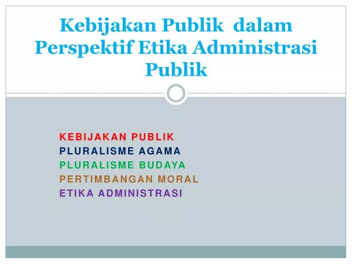 kebijakan publik dalam perspektif etika a dministrasi publik