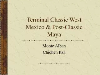 Terminal Classic West Mexico &amp; Post-Classic Maya