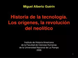 Miguel Alberto Guérin Historia de la tecnología. Los orígenes, la revolución del neolítico