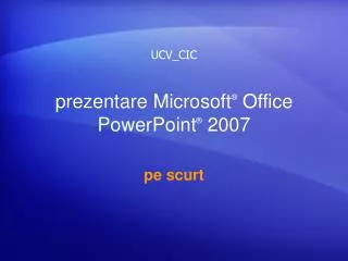 prezentare Microsoft ® Office PowerPoint ® 2007