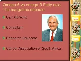 Omega-6 vs omega-3 Fatty acid The margarine debacle