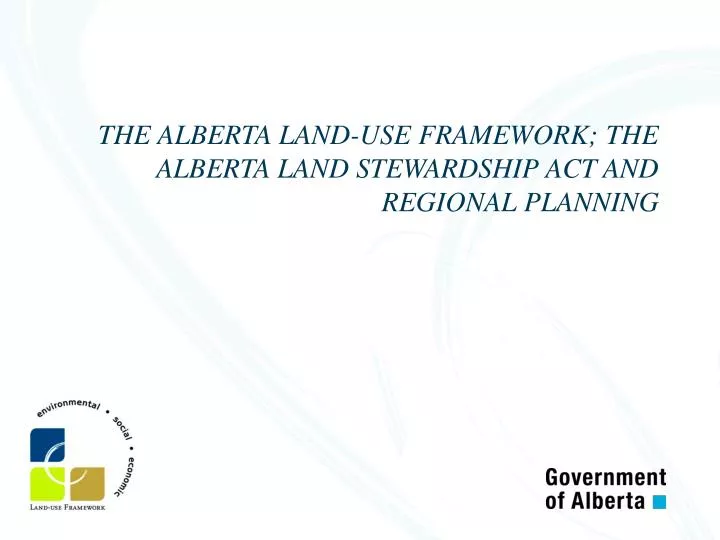 the alberta land use framework the alberta land stewardship act and regional planning