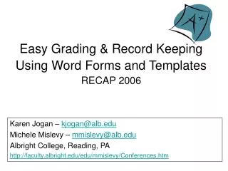 Easy Grading &amp; Record Keeping Using Word Forms and Templates RECAP 2006