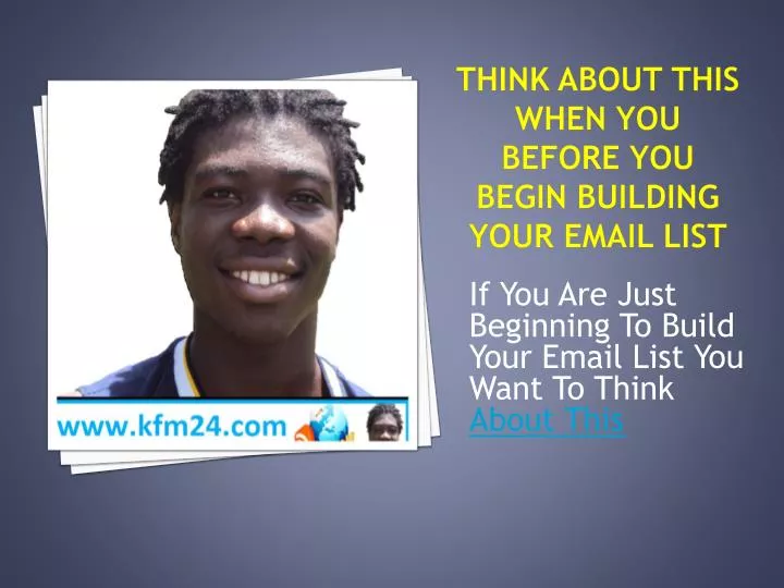 think about this when you before you begin building your email list