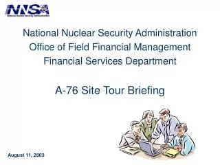 National Nuclear Security Administration Office of Field Financial Management Financial Services Department A-76 Site T