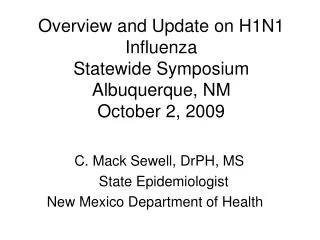 Overview and Update on H1N1 Influenza Statewide Symposium Albuquerque, NM October 2, 2009