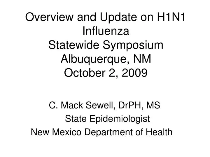 overview and update on h1n1 influenza statewide symposium albuquerque nm october 2 2009